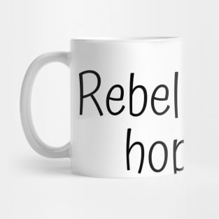 Rebellious Hope Mug